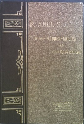 Pater Abel S.J. und die Wiener Männerfahrten nach Maria-Zell.