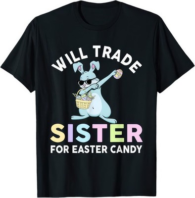 Will Trade Little Sister for Easter Süßigkeiten lustiges Mädchen T-Shirt