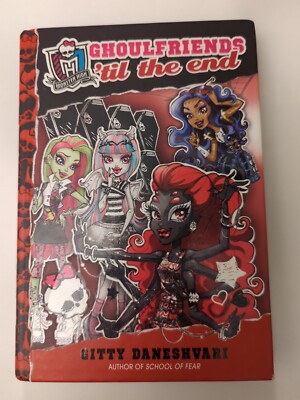 Monster High Ghoulfriends'' Ghoulfriends Til the End '' book  #4 Gitty Daneshvari 