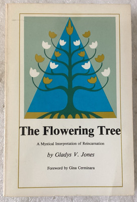 THE FLOWERING TREE: A MYSTICAL INTERPRETATION OF REINCARNATION/Gladys Jones/VG