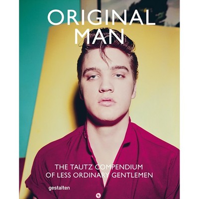 Original Man: The Tautz Compendium of Less Ordinary Gentlemen Patrick Grant