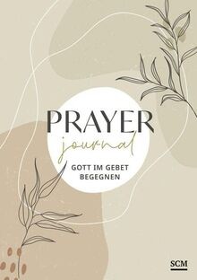Prayer Journal: Gott im Gebet begegnen von SCM | Buch | Zustand sehr gut