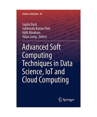 Advanced Soft Computing Techniques in Data Science, IoT and Cloud Computing