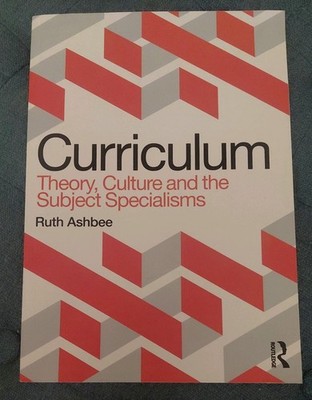Curriculum: Theory, Culture and the Subject Specialisms by Ruth Ashbee Paperback