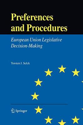Preferences and Procedures: European Union Legislative Decision-Making, Selck-,