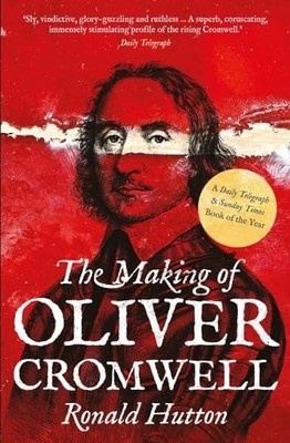 The Making of Oliver Cromwell, Hutton, Ronald
