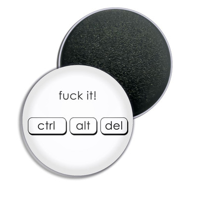 Strg Alt Del - F**k It Kühlschrankmagnet Knopf Abzeichen (25, 55 oder 77 mm)