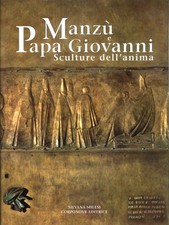 Manzù e Papa Giovanni  - Silvana Milesi (Corponove Editrice) [2001]