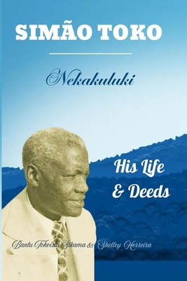 SIMÃO TOKO Nekakuluki HIS LIFE & DEEDS