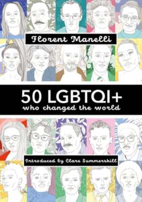 50 LGBTQI+ who changed the World by Florent Manelli: New
