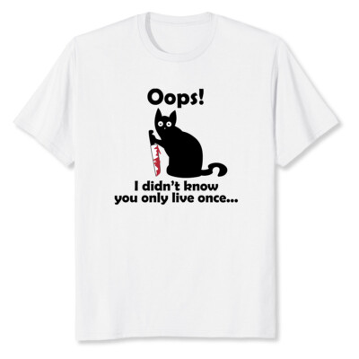 NEW LIMITED Killer Cat Saying Oops I Didn't Know You Only Live Once T-Shirt