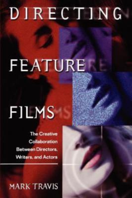 Directing Feature Films: The Creative Collaborarion Between Director,...