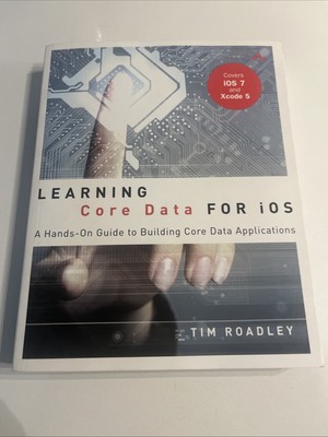 Learning Core Data for IOS: A Hands-On Guide to Building Core Data Applications