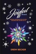 The Joyful Brand: Personal Branding For Authors, Speakers And The Rest Of U...