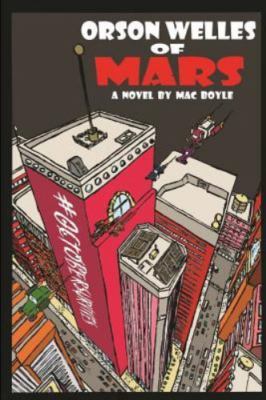 Orson Welles of Mars by Boyle, Mac, Brand New, Free shipping in the US