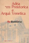 Adria Preistorica et Arquà Venetica éditeur Gerione Morinelli Benedetto Preis