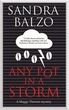 Any Pot in a Storm: 16 (A Maggy Thorsen Mystery). Balzo 9781448314492 New**