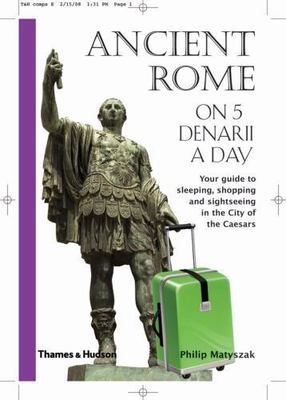 Ancient Rome on Five Denarii a Day, Paperback by Matyszak, Philip, Brand New,...
