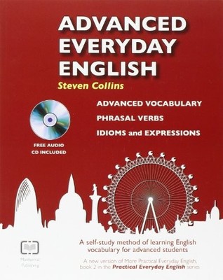 Advanced Everyday English : A Self-Study Method of  by Steven Collins 0952835843