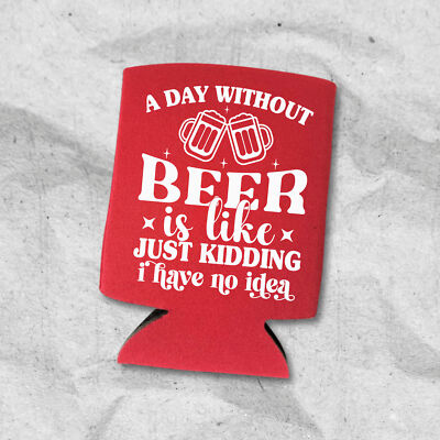 Funny Can Cooler, Hilarious Gag Gift, Funny Drinking Gift, Funny Beer Coolies
