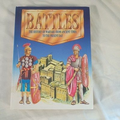 Battles The History Of Warfare From Ancient Times To the Present Day Hardcover