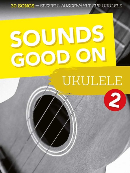 Sounds Good On Ukulele 2 | 30 Songs Speziell AusgewäHlt FüR Ukulele | Deutsch-image