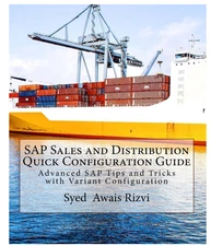 Sap Sales and Distribution Quick Configuration Guide : Advanced Sap Tips and ...