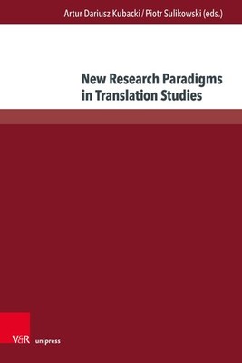 New Research Paradigms in Translation Studies Artur Dariusz Kubacki