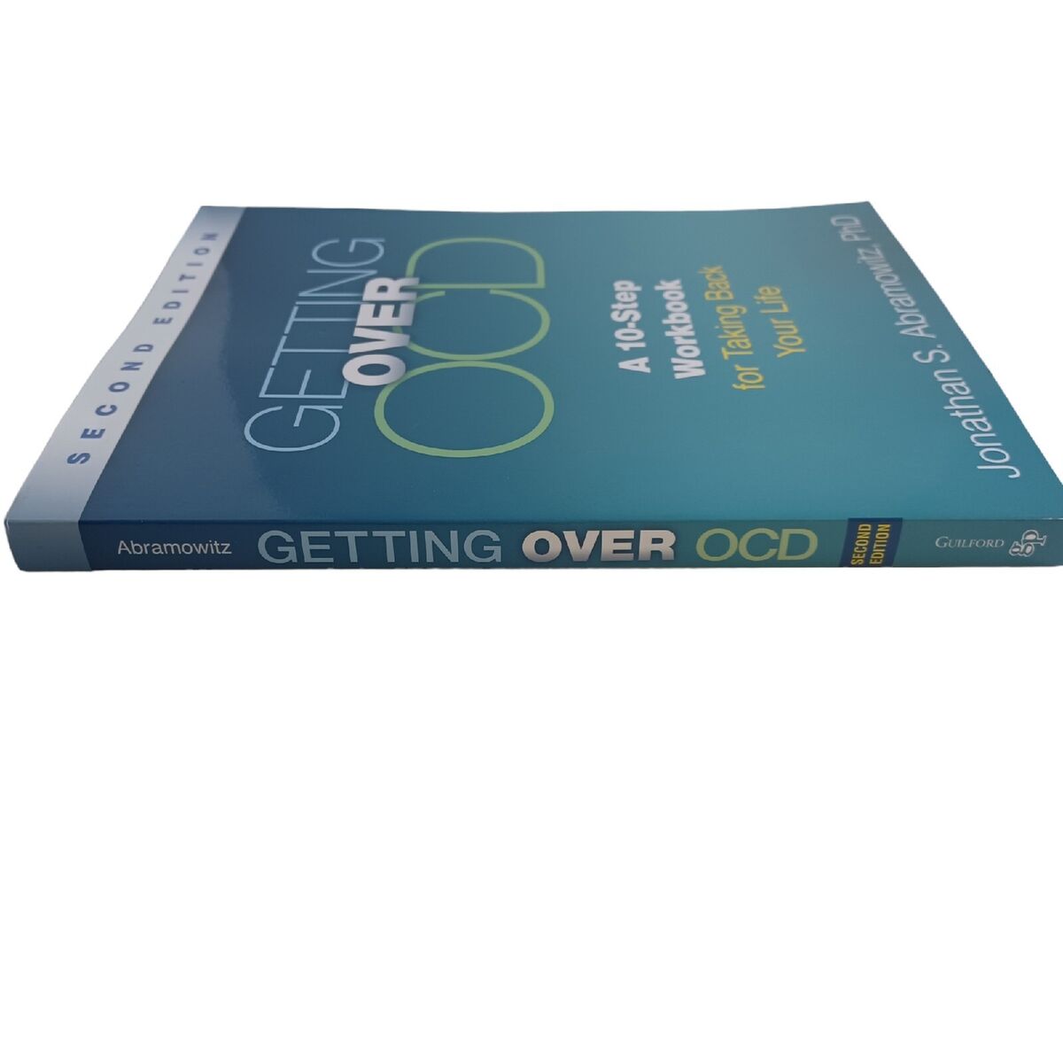 Getting Over OCD: Second Edition: A 10-Step Workbook for Taking