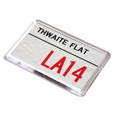 FRIDGE MAGNET - Thwaite Flat LA14 - UK Postcode