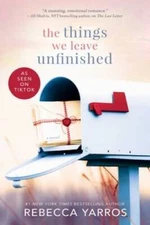 The Things We Leave Unfinished - Paperback By Yarros, Rebecca - VERY GOOD