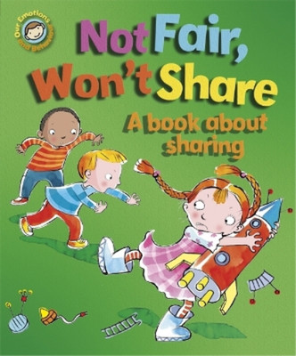 Our Emotions and Behaviour: Not Fair, Wont Share - A book about sharing, Graves,