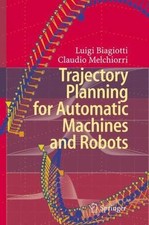 Trajectory Planning for Automatic Machines and Robots, Hardcover by Biagiotti...