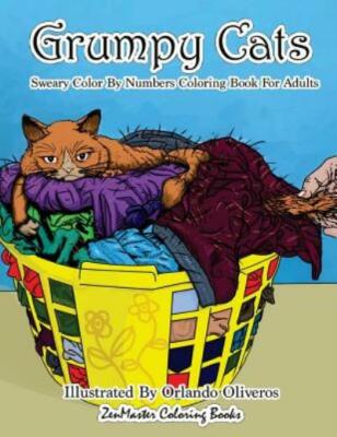 Sweary Color By Numbers Coloring Book For Adults: Grumpy Cats: An Uncensore...