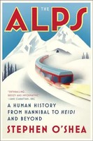The Alps | A Human History From Hannibal To Heidi And Beyond | Stephen O'shea