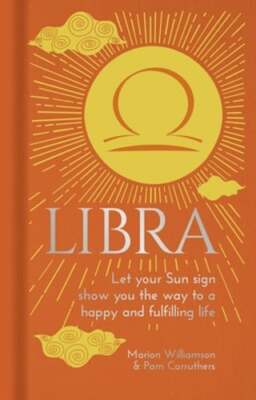 Libra: Let Your Sun Sign Show You the Way to a Happy and Fulfilling Life: New