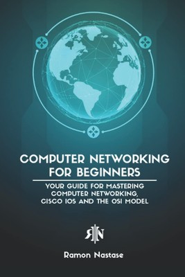 Computer Networking for Beginners: Your Guide for Mastering Computer Network...