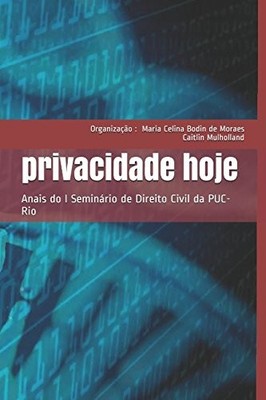 PRIVACIDADE HOJE: ANAIS DO I SEMINARIO DE DIREITO CIVIL DA By Organizacao Maria