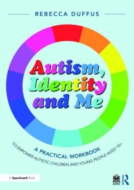 Autism, Identity and Me: A Practical Workbook to Empower Autistic Children and Young People Aged 10+ - Image 7