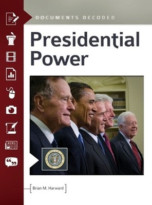 Presidential Power: Documents Decoded by Brian M. Harward (English) Hardcover Bo