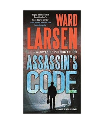 Assassin's Code: A David Slaton Novel, Ward Larsen