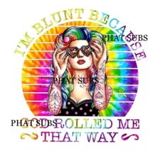 Sublimation Print I’m Blunt Ready to Press Heat Transfer