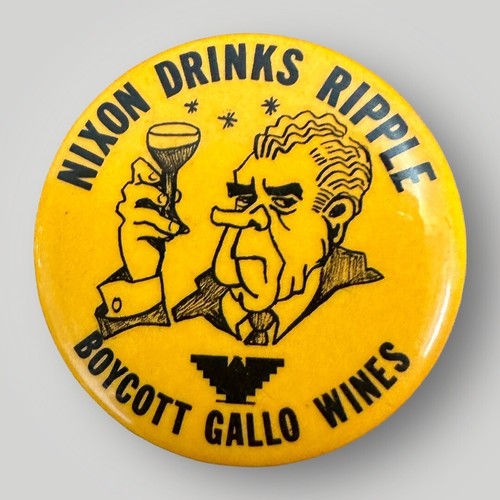 NIXON DRINK RIPPLE BOYCOTT GALLO WINES UFW CAUSE PINBACK BUTTON 1