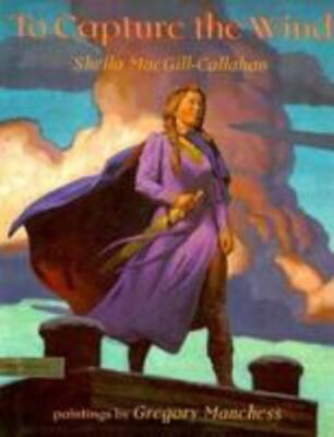 To Capture the Wind by Sheila MacGill-Callahan