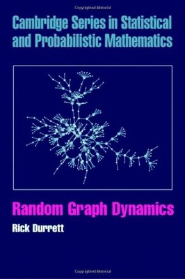 RANDOM GRAPH DYNAMICS (CAMBRIDGE SERIES IN STATISTICAL AND By Rick Durrett