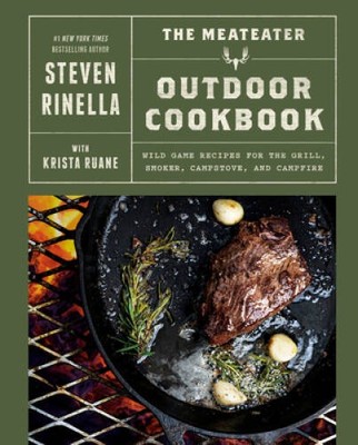 The MeatEater Outdoor Cookbook: Wild Game Recipes for the Grill, Smo - VERY GOOD