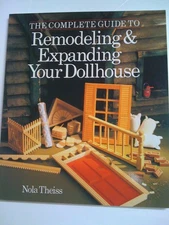 The Complete Guide to Remodeling & Expanding Your Dollhouse - paperback Thei...