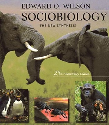 Sociobiology: The New Synthesis, Twenty-Fifth Anniversary Edition by Edward O. W