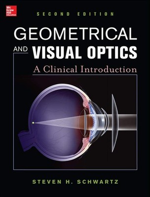 Geometrical and Visual Optics, Second Edition - hardcover Schwartz, Steven