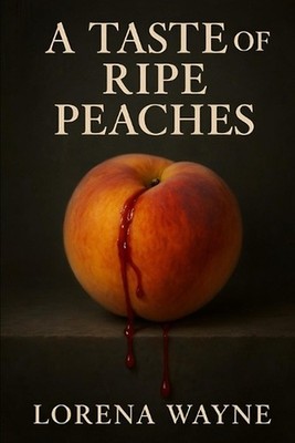 A Taste of Ripe Peaches: A Short Story Collection by Lorena Wayne Paperback Book